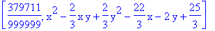 [379711/999999, x^2-2/3*x*y+2/3*y^2-22/3*x-2*y+25/3]